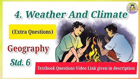 4. Weather And Climate/Extra Question Answers/Geography Std. 6/Social Studies Class 6/WeatherClimate