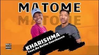 Matome - Kharishma Feat. Ba Bethe Gaoshazen (Original)