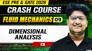 Fluid Mechanics 09 : Dimensional Analysis | Civil Engineering | GATE & ESE 2026 Crash Course