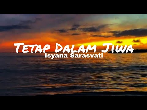 Isyana Sarasvati - Tetap Dalam Jiwa (Lirik Video)