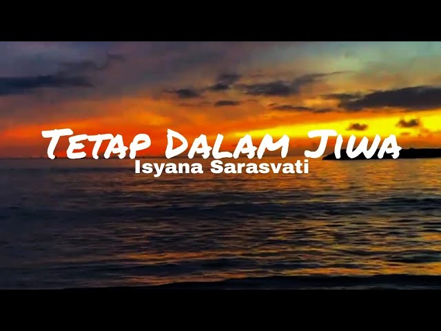 Isyana Sarasvati - Tetap Dalam Jiwa (Lirik Video) class=