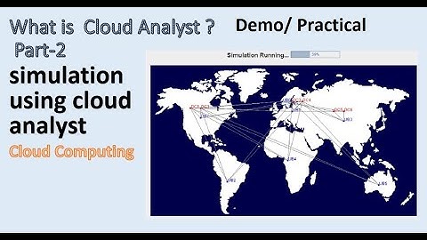 Cloud Analyst Demo : practical on cloud computing