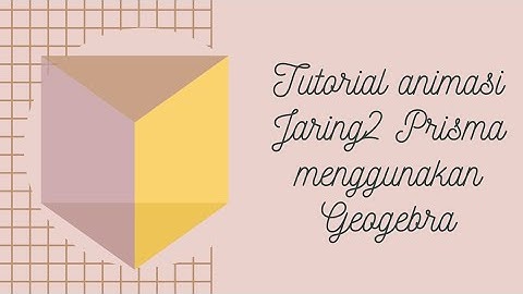 Tutorial animasi jaring2 Prisma segitiga dengan Geogebra