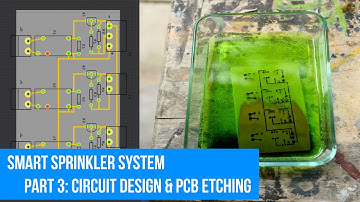Smart Sprinkler System Part 3: Circuit Design & PCB Etching