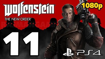 Wolfenstein: The New Order Walkthrough PART 11 (PS4) Lets Play Gameplay [1080p] TRUE-HD QUALITY