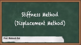 Stiffness Method(Displacement Method) - Matrix Method of Structural Analysis - Structural Analysis Net Worth