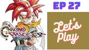 Chrono Trigger! [27] The Time Egg and Looking For Portals!
