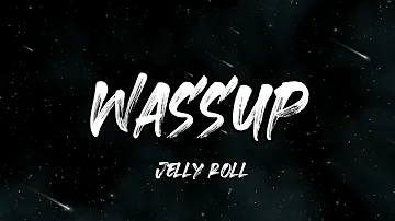 Jelly Roll - Wassup (Song)