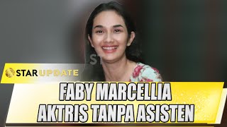 FABY MARCELLIA AKTRIS TANPA ASISTEN, INI ALASANNYA - STAR UPDATE