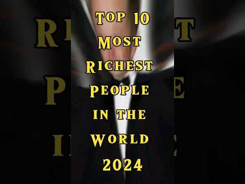 Top 10 Most Richest People In The World 2024 Shorts Top Shortfeed Viralshorts Richest