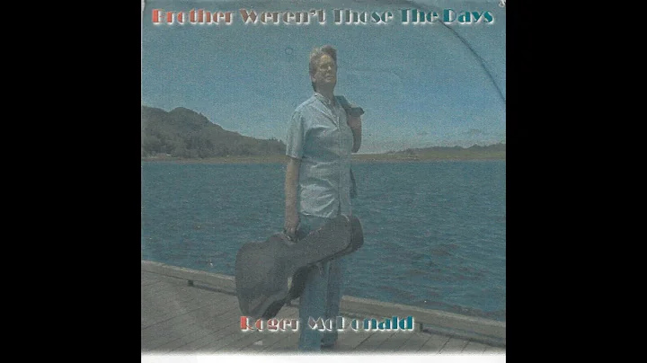 Roger McDonald - Brother Weren't Those The Days (F...