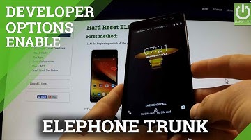 How to enter Developer Options ELEPHONE Trunk - enable USB Debugging