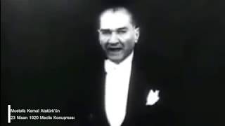 Mustafa Kemal Atatürk - 23 Nisan 1920 Meclis Konuşması