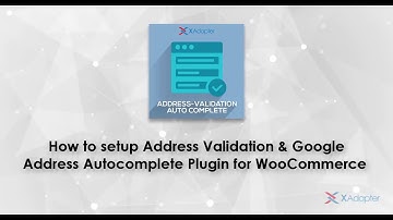 How to setup ELEX Address Validation & Google Address Auto Complete Plugin for WooCommerce?