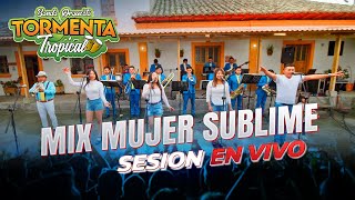 TORMENTA TROPICAL BANDA Orquesta // Mix Mujer Sublime // sesión en vivo oficial 4k