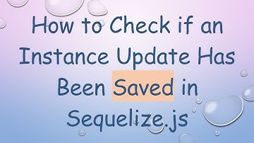 How to Check if an Instance Update Has Been Saved in Sequelize.js