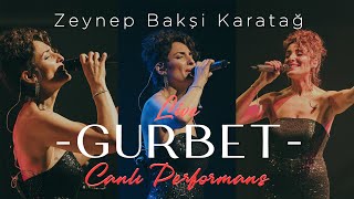 Zeynep Bakşi Karatağ - Gurbet (Live/Canlı performans) Resimi