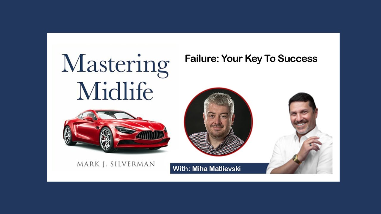 Mastering Midlife Episode 152 | Failure: Your Key To Success with the Fail Coach Miha Matlievski