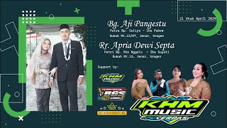 LIVE KHM MUSIC CERDAS -  Ngunduh Temanten  Bg. Aji dan Apria || BGS AUDIO Live Dukuh 21 April 2024