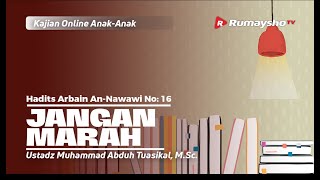 Hadits 16. Jangan Marah! - Ustadz Muhammad Abduh Tuasikal, M.Sc.