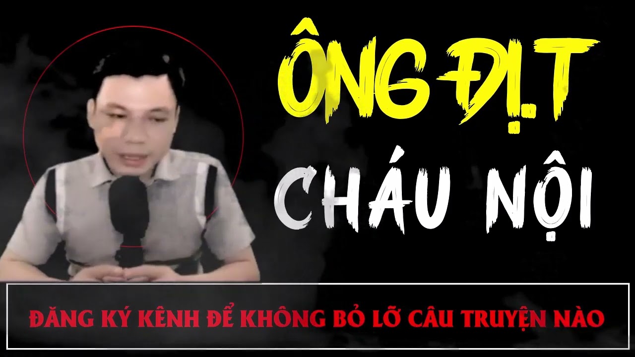 Truyện Ma Mới : ÔNG ĐỊ.T CHÁU NỘI | Truyện Ma MC ĐÌNH SOẠN