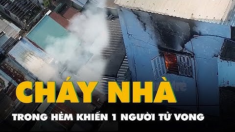 Cháy nhà trong hẻm lúc sáng sớm, một người tử vong ở Hiệp Bình, TP.HCM