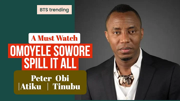 A Must Watch Omoyele Sowore Spill It All |Peter Obi |Atiku | Tinubu