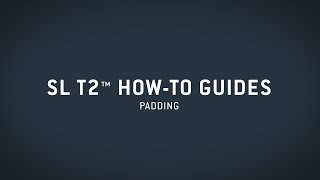 SL T2™ How-To Guide — Padding News