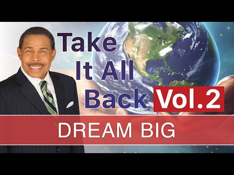 Dream Big - Take It All Back Volume 2 | Dr. Bill Winston