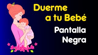 Música para Dormir Bebés Profundamente  😴 Pantalla Oscura 🌙  Pantalla Negra sin Luz