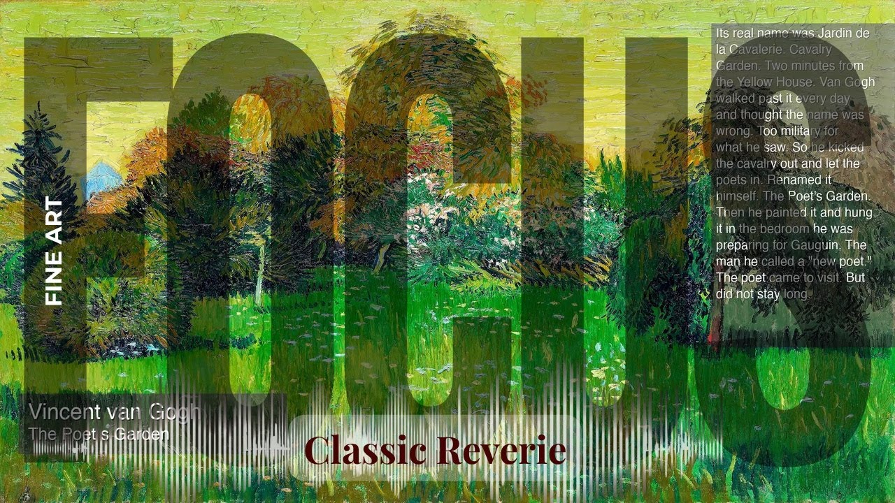 Focus - Classic Reverie with Fine Art | van Gogh · The Poet s Garden & others
