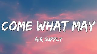 Video thumbnail of "Air Supply - Come What May (Lyrics)"
