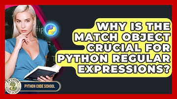 Why Is The Match Object Crucial For Python Regular Expressions? - Python Code School