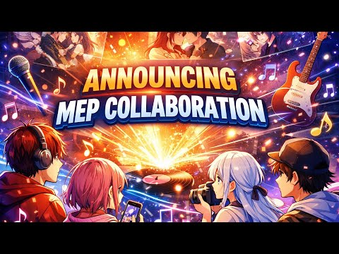 MEP Collaboration AMV | Part Selection Open | Join Now!  🎉