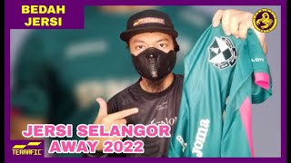 WARNA HIJAU BUKAN WARNA CANCER ? | BEDAH JERSI SELANGOR AWAY 2022 | TERRAFIC TV