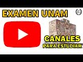 Examen UNAM Canales de YOUTUBE para estudiar