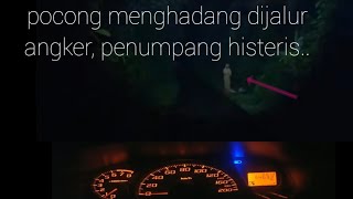 Dihadang pocong diJalur Angker penumpange ngompol semua...