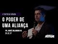 O Poder De Uma Aliança | Pr. Josué Valandro Jr.