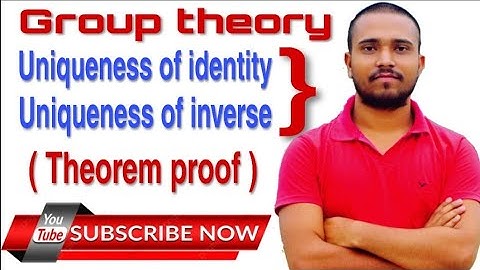 GROUP THEORY | UNIQUENESS OF IDENTITY AND UNIQUENESS OF INVERSE | THEOREM PROOF