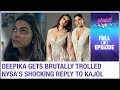 Deepika padukone brutally trolled  nysa devgns shocking reply to mom kajol