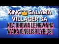 King Salama x Villager SA_Kea dhowa le ngwana waka new hit 2K19[ENGLISH LYRICS]