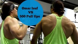 OMAR ISUF VS 500 PULL UPS (Lifting Challenge)