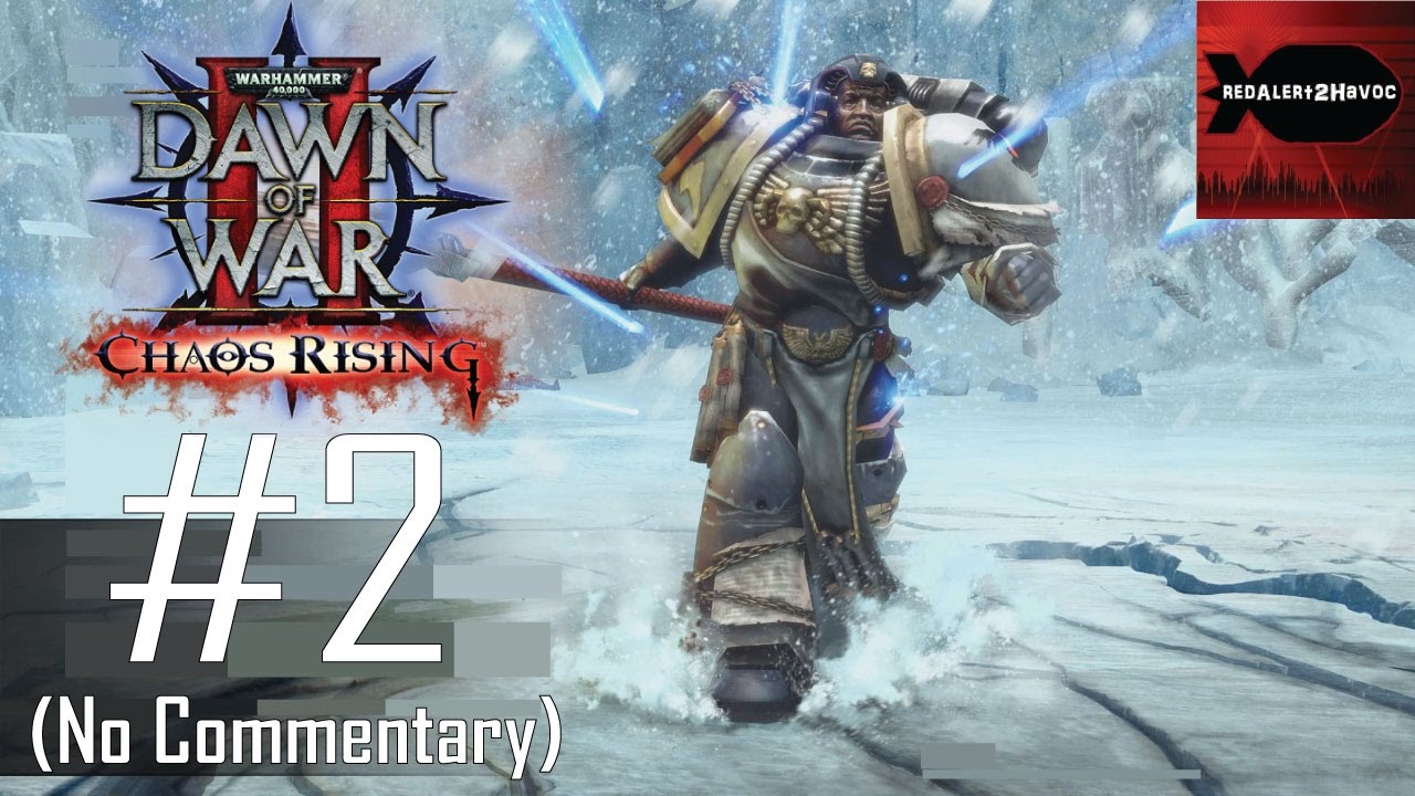 WH40K Dawn of War 2 Chaos Rising Campaign Playthrough Part