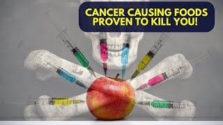 Avoid These Cancer Causing Foods Proven To Kill You