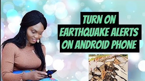 How to Turn On Earthquake Alert on Android phone