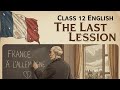 The Last Lesson | Class 12th English Chapter 1 | Full Explanation/Summary/Long Questions Answers