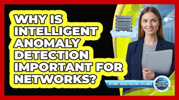 Why Is Intelligent Anomaly Detection Important for Networks?