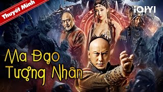 MA ĐẠO TƯỢNG NHÂN | Phim Cổ Trang Võ Thuật Trung Quốc Xuất Sắc Siêu Hot | iQIYI Phim Thuyết Minh