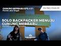 Gunung Merbabu Via Selo #01 Solo Backpacker Menuju Gunung Merbabu | Jejak Jenggala