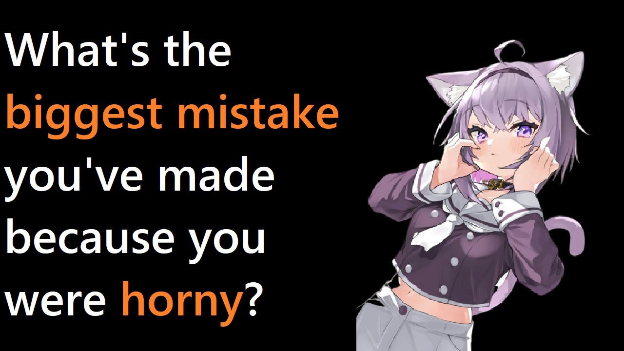 What's the Biggest Mistake you've made while Horny? r/AskReddit YouTube What's the Biggest Mistake you've made while Horny? r/AskReddit YouTube